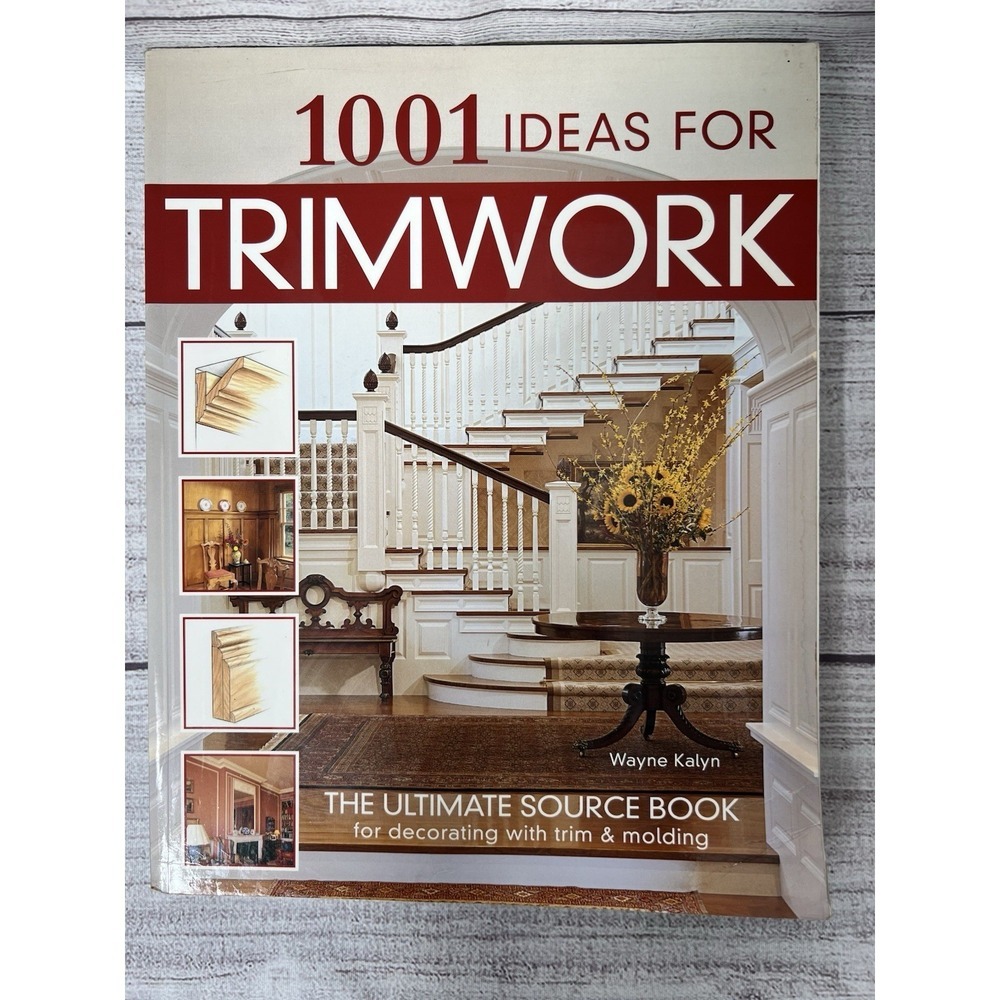 1001 Ideas For Trimwork Wayne Kalyn Home Improvement Design Book